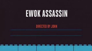 Ewok assassin part 1
