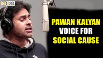 Pawan Kalyan to give Voice for Social Cause - Filmy Focus