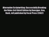 Read Alternative Scriptwriting: Successfully Breaking the Rules 3rd (third) Edition by Dancyger