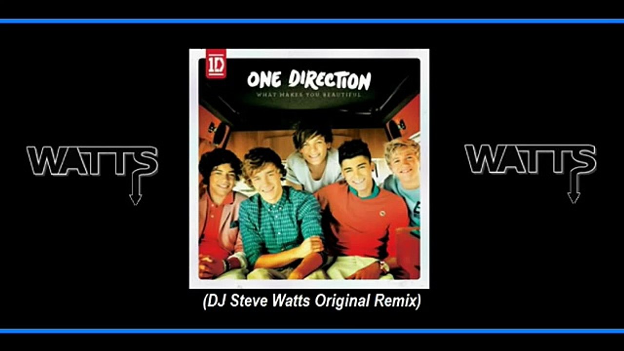 One Direction - What Makes You Beautiful (DJ Steve Watts Original Remix) Official Remix