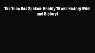 Download The Tube Has Spoken: Reality TV and History (Film and History) Ebook Free