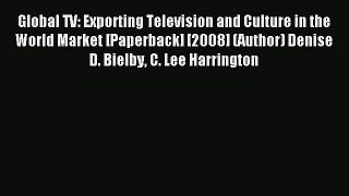 Read Global TV: Exporting Television and Culture in the World Market [Paperback] [2008] (Author)