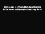 Read Confessions of a Prairie Bitch: How I Survived Nellie Oleson and Learned to Love Being