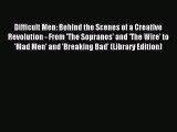 Read Difficult Men: Behind the Scenes of a Creative Revolution - From 'The Sopranos' and 'The