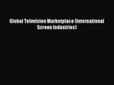 Read Global Television Marketplace (International Screen Industries) Ebook Free