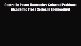 [PDF] Control in Power Electronics: Selected Problems (Academic Press Series in Engineering)