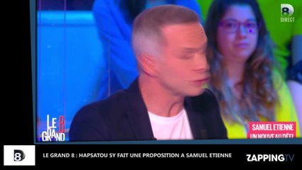 Le Grand 8 : Hapsatou Sy sous le charme de Samuel Etienne, elle lui fait une proposition coquine (Vidéo)