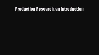 Read Production Research an introduction Ebook Free