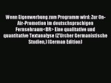 Read Wenn Eigenwerbung zum Programm wird: Zur On-Air-Promotion im deutschsprachigen Fernsehraum