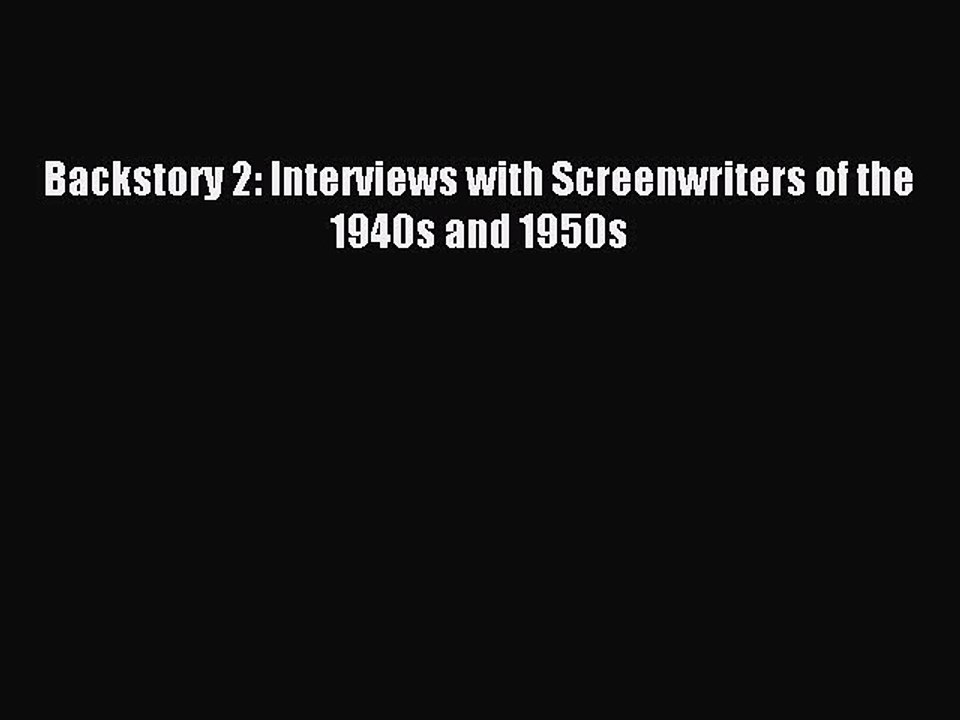 Read Backstory 2: Interviews with Screenwriters of the 1940s and 1950s Ebook Free