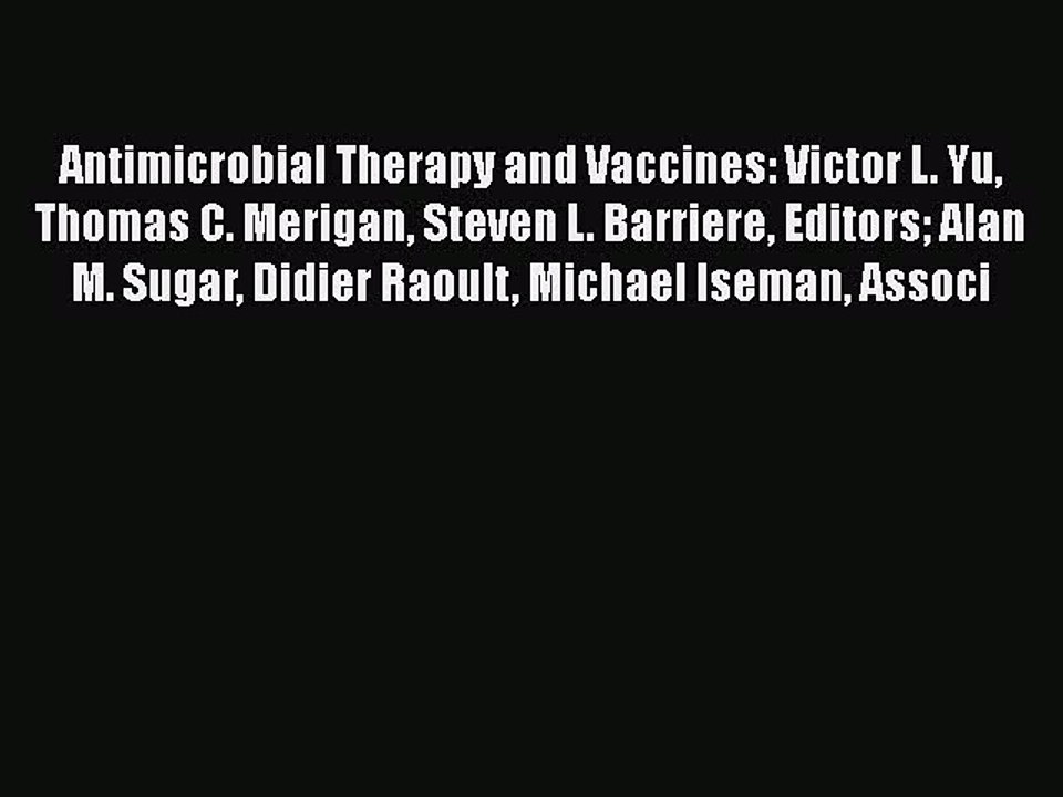 [PDF] Antimicrobial Therapy and Vaccines: Victor L. Yu Thomas C. Merigan Steven L. Barriere