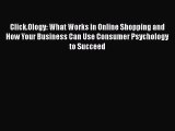 PDF Click.Ology: What Works in Online Shopping and How Your Business Can Use Consumer Psychology