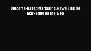 PDF Outcome-Based Marketing: New Rules for Marketing on the Web  Read Online