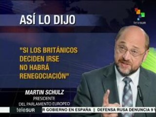 Schulz: "si los británicos deciden irse de UE, no habrá renegociación"