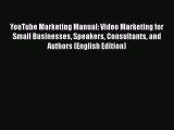 PDF YouTube Marketing Manual: Video Marketing for Small Businesses Speakers Consultants and