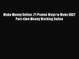 PDF Make Money Online: 21 Proven Ways to Make EASY Part-time Money Working Online Free Books