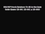 PDF OCA/OCP Oracle Database 12c All-in-One Exam Guide (Exams 1Z0-061 1Z0-062 & 1Z0-063) Free