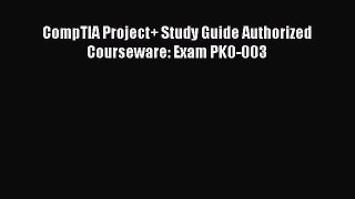 Download CompTIA Project+ Study Guide Authorized Courseware: Exam PK0-003  Read Online