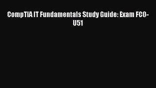 PDF CompTIA IT Fundamentals Study Guide: Exam FC0-U51  Read Online