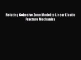 Book Relating Cohesive Zone Model to Linear Elastic Fracture Mechanics Read Full Ebook