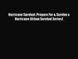 Download Hurricane Survival: Prepare For & Survive a Hurricane (Urban Survival Series) Free