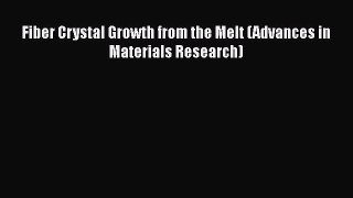 Download Fiber Crystal Growth from the Melt (Advances in Materials Research) Read Online