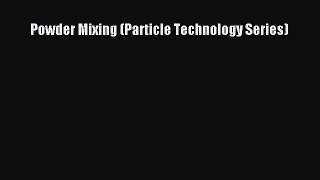 PDF Powder Mixing (Particle Technology Series) Read Online