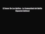 [PDF Download] El Senor De Los Anillos : La Comunidad del Anillo (Spanish Edition) [PDF] Full