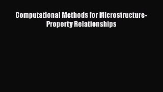 PDF Computational Methods for Microstructure-Property Relationships Read Full Ebook