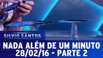 Nada Além de Um Minuto - 28.02.16 - Parte 2