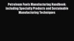 Ebook Petroleum Fuels Manufacturing Handbook: including Specialty Products and Sustainable