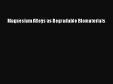 Ebook Magnesium Alloys as Degradable Biomaterials Read Full Ebook