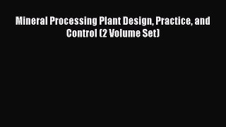 Book Mineral Processing Plant Design Practice and Control (2 Volume Set) Read Full Ebook