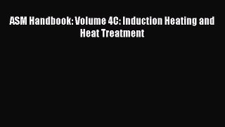 Book ASM Handbook: Volume 4C: Induction Heating and Heat Treatment Download Online