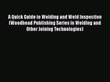 Book A Quick Guide to Welding and Weld Inspection (Woodhead Publishing Series in Welding and