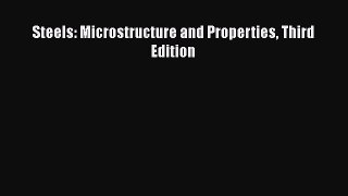 Book Steels: Microstructure and Properties Third Edition Read Full Ebook