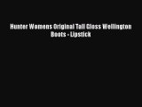 [PDF] Hunter Womens Original Tall Gloss Wellington Boots - Lipstick [Read] Online