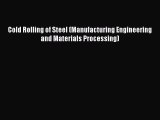 Book Cold Rolling of Steel (Manufacturing Engineering and Materials Processing) Read Full Ebook