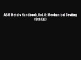 Book ASM Metals Handbook Vol. 8: Mechanical Testing (9th Ed.) Download Online