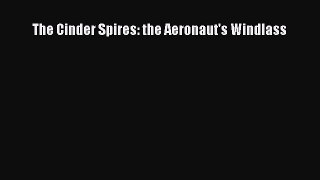 Download The Cinder Spires: the Aeronaut's Windlass  Read Online