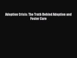 Read Adoption Crisis: The Truth Behind Adoption and Foster Care Ebook Free