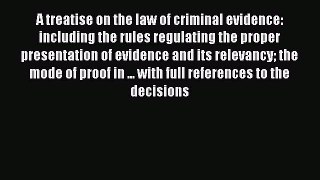 Download A treatise on the law of criminal evidence: including the rules regulating the proper