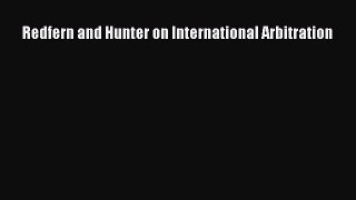 Read Redfern and Hunter on International Arbitration Ebook Free