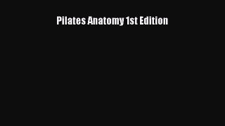Download Pilates Anatomy 1st Edition  Read Online