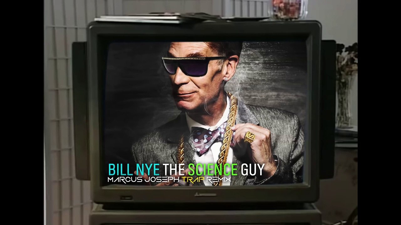 Bill Nye the Science Guy - Marcus Joseph Trap Remix