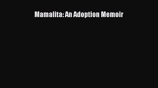 Read Mamalita: An Adoption Memoir Ebook Free