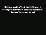 Ebook Electrodeposition: The Materials Science of Coatings and Substrates (Materials Science