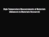 Ebook High-Temperature Measurements of Materials (Advances in Materials Research) Read Full