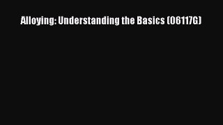Book Alloying: Understanding the Basics (06117G) Read Full Ebook