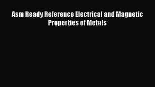 Book Asm Ready Reference Electrical and Magnetic Properties of Metals Read Online